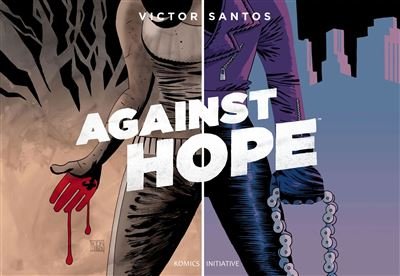 Against hope - Victor Santos - Komics Initiative - relié - Comics