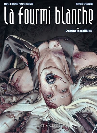 La fourmi blanche (2) Destins parallèles - Marco Bianchini - Graph Zeppelin Eds - cartonné - Bande dessinée