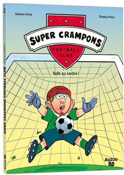 Super Crampons Football Club - Tome 2 Balle au centre ! - Damien Cerq - Auzou Philippe Eds - broché - Bande dessinée jeunesse