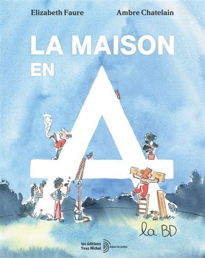 La Maison en A, la BD - Ambre Chatelain - YVES MICHEL - ebook (ePub illustré) - Bande dessinée