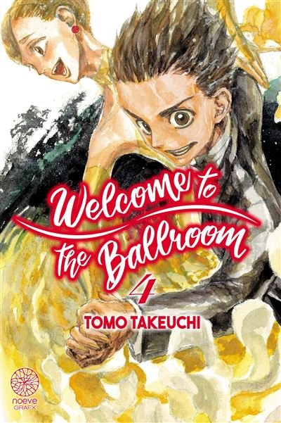 Welcome to the ballroom - Tome 04 - Tomo Takeuchi - Noeve Grafx - broché - Manga