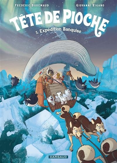 Tête de Pioche - Tome 5 - Expédition Banquise -  Brrémaud - Dargaud - ebook (ePub) - Bande dessinée jeunesse