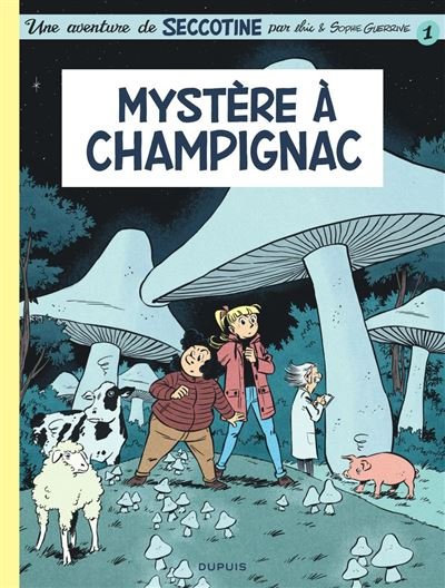 Seccotine - Tome 1 - Mystère à Champignac - Sophie Guerrive - Dupuis - ebook (ePub illustré) - Bande dessinée