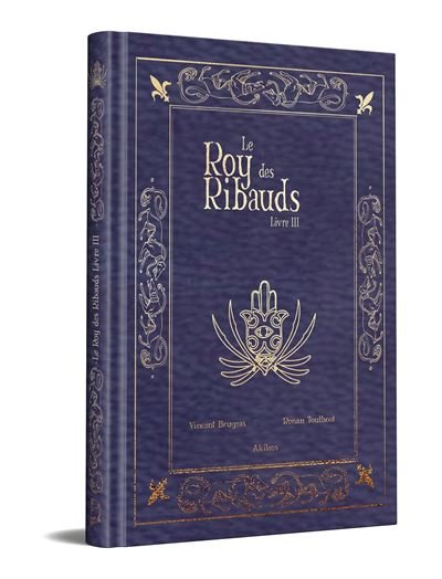 Le Roy des Ribauds T3 Collector - Vincent Brugeas - Akileos Eds - relié - Bande dessinée