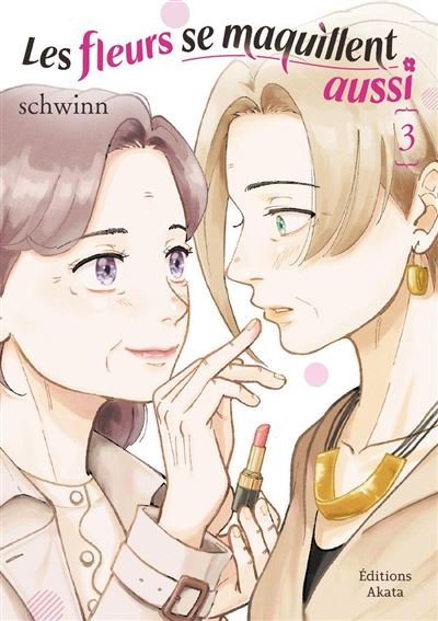 Les Fleurs se maquillent aussi - Tome 3 -  Schwinn - Akata - ebook (ePub illustré) - Manga