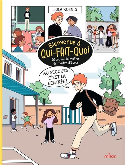Au secours, c'est la rentrée ! - Découvre le métier de maître d'école - Lola Koenig - Milan Eds - cartonné - Bande dessinée jeunesse
