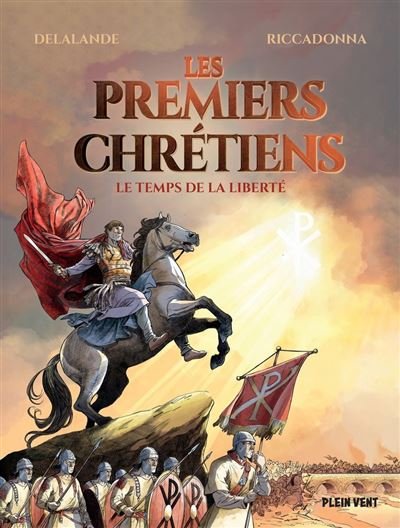 Les premiers chrétiens Le temps de la liberté - Arnaud Delalande - Plein Vent - ebook (ePub illustré) - Bande dessinée