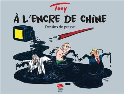 À l'encre de chine Dessins de presse -  Tony - Livreo Alphil - broché - Bande dessinée