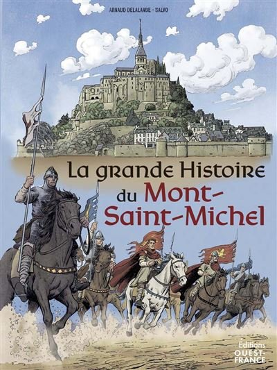 La grande histoire du Mont Saint-Michel - Arnaud Delalande - Ouest France - relié - Bande dessinée