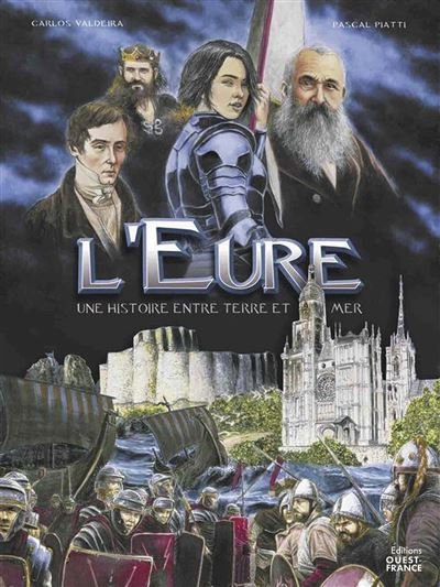 L'Eure, une histoire entre terre et mer - Pascal Piatti - Ouest France - relié - Bande dessinée