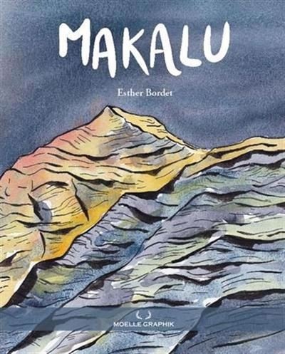 Makalu - Esther Bordet - Moelle Graphik - cartonné - Bande dessinée