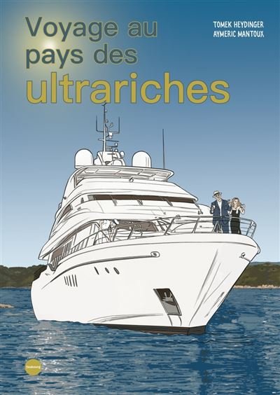 Voyage au pays des ultrariches - Tomek Heydinger - Du Faubourg Editions - broché - Bande dessinée