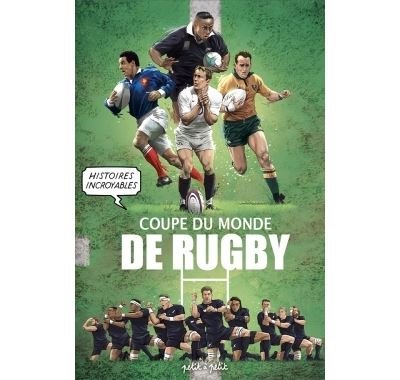 Histoires incroyables de la coupe du monde de Rugby