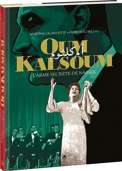 Oum Kalsoum - L'Arme secrète de Nasser