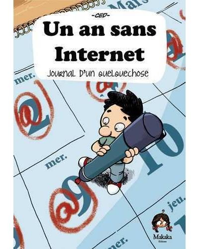 An sans internet (Un) - Journal d'une expérience