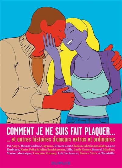 Comment je me suis fait plaquer ... et autres histoires d'amours extras et ordinaires