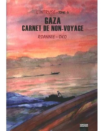 L'intruse T04 Gaza Carnet de non-voyage