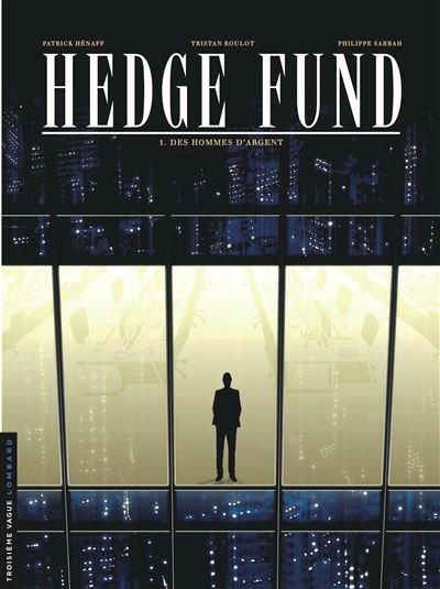 Hedge Fund - Tome 1 - Des Hommes d'argent