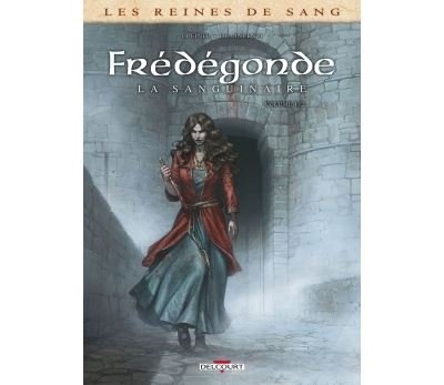 Les Reines de sang - Frédégonde, la sanguinaire T01