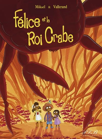 Félice et le roi crabe