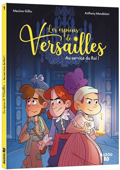 Les espions de versailles - tome 1 - au service du roi !