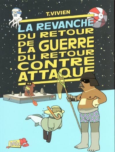 La guerre du retour contre attaque - tome 3 La revanche du retour de la guerre contre attaque