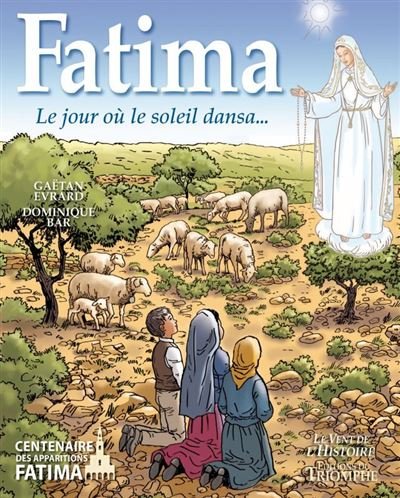 Fatima - le jour où le soleil dansa
