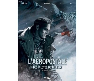 L'Aéropostale - des Pilotes de légende T05