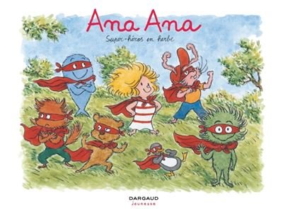 Ana Ana - Tome 5 Super-héros en herbe