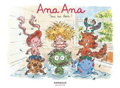 Ana Ana - Tome 6 Tous au bain !