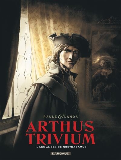 Arthus Trivium - Tome 1 Les Anges de Nostradamus