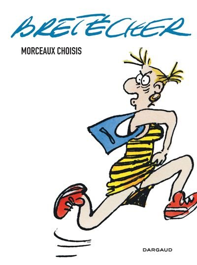 Bretécher - Morceaux choisis Morceaux choisis
