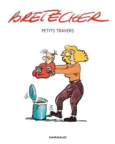 Bretécher - Morceaux choisis Petits Travers