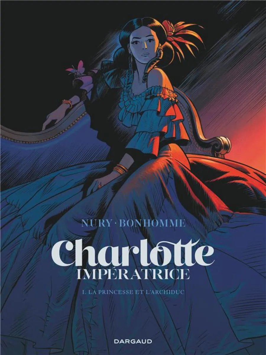 Charlotte impératrice - Tome 1 La Princesse et l'Archiduc
