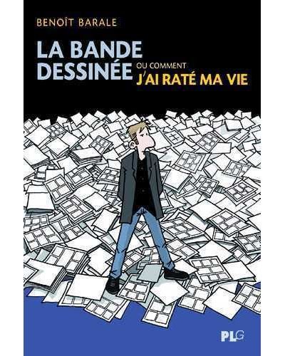 Bande dessinée ou comment jai raté ma vie (La)