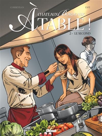 Châteaux Bordeaux À table ! - Tome 02
