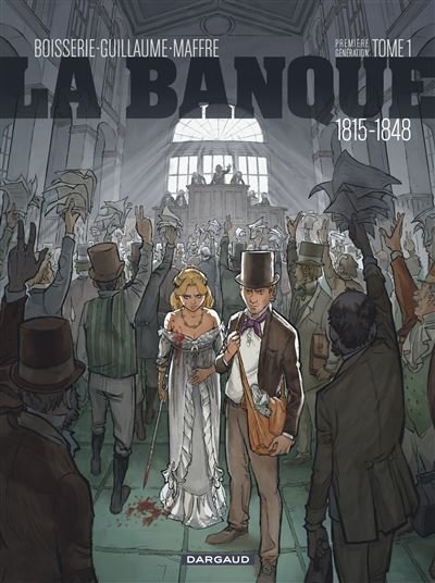 La Banque - Tome 1 1815-1848 - Première Génération - L'Initié de Waterloo