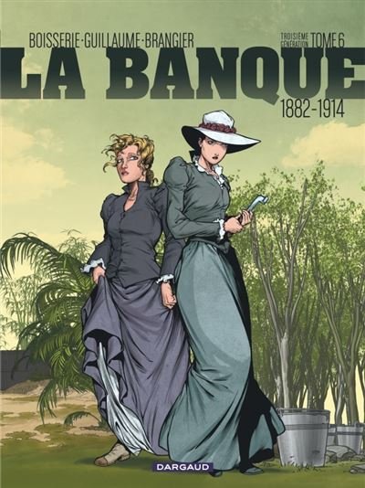 La Banque - Tome 6 1882-1914 - Troisième Génération