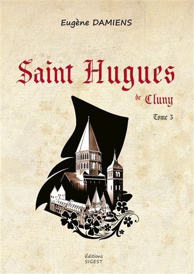 Saint Hugues de Cluny - Tome III