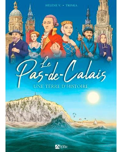 Le Pas-De-Calais Une Terre D'Histoire