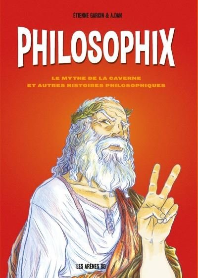 Philosophix - le mythe de la caverne et autres histoires philosophiques