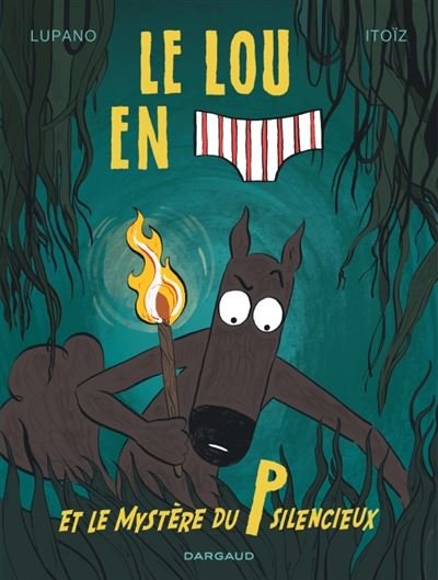 Le Loup en slip - Tome 8 Le Loup en slip et le mystère du P silencieux