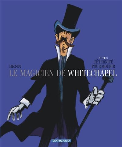 Le Magicien de Whitechapel - Tome 3 L'éternité pour mourir