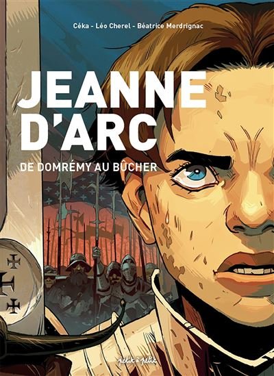 Jeanne d'Arc, de Domrémy au bûcher