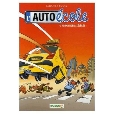 L'auto-École Tome 4 - Formation Accélérée Christophe Cazenove
