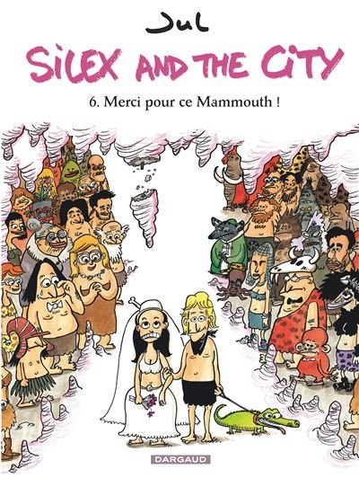 Silex and the city - Tome 6 Merci pour ce Mammouth !