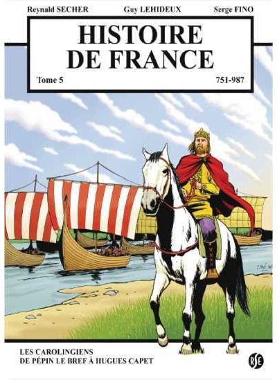 Histoire de France Tome 5 - Les Carolingiens - de Pépin le Bref à Hugues Capet