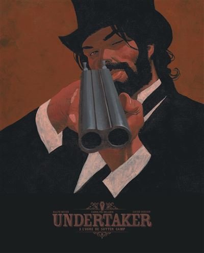 Undertaker - Tome 3 L'Ogre de Sutter Camp (bibliophile)