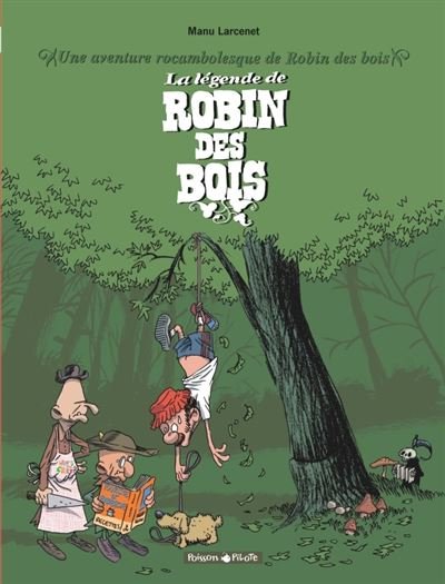 Une aventure rocambolesque de ... - Tome 4 La Légende de Robin des Bois
