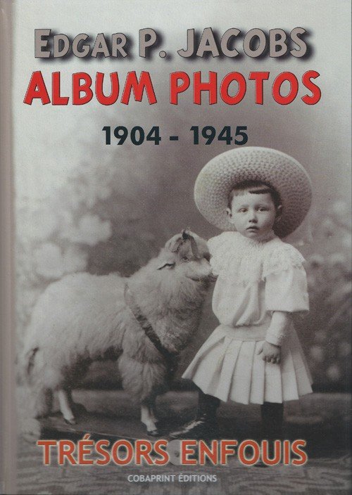 Edgar P. Jacobs : Album photos  - Trésors enfouis Tome 1